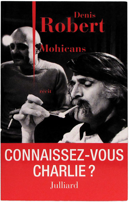 Mohicans, de Denis Robert, chez Julliard Mohicans, de Denis Robert, chez Julliard