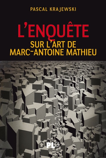 L’enquête sur l’art de Marc-Antoine Mathieu, de Pascal Krajewski L'enquête sur l'art de Marc-Antoine Mathieu, de Pascal Krajewski