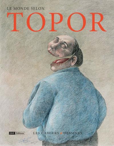 Le monde selon Topor, aux Cahiers dessinés Le monde selon Topor, aux Cahiers dessinés