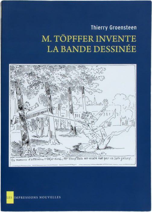 M. Töpffer invente la bande dessinée, de Thierry Groensteen aux Impressions nouvelles M. Töpffer invente la bande dessinée, de Thierry Groensteen aux Impressions nouvelles