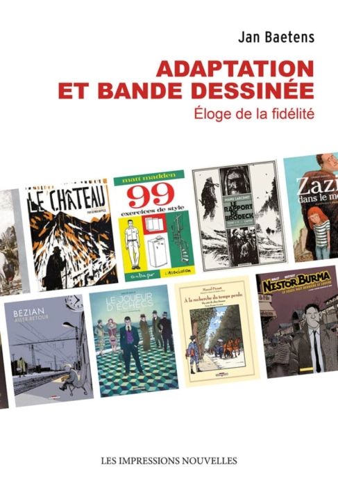 Adaptation et bande dessinee Adaptation et bande dessinée, éloge de la fidélité. Par Jan Baetens aux éditions Impressions Nouvelles