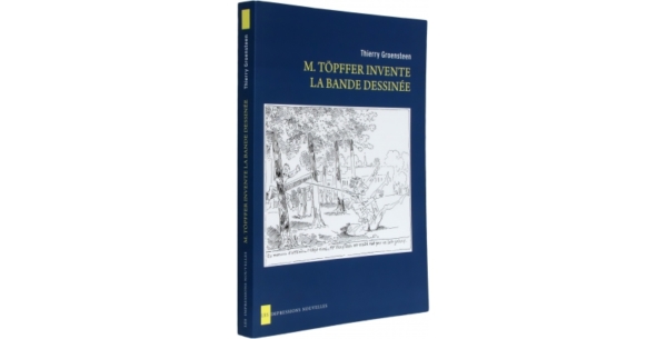 M. Töpffer invente la bande dessinée, de Thierry Groensteen aux Impressions nouvelles M. Töpffer invente la bande dessinée, de Thierry Groensteen aux Impressions nouvelles